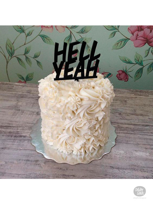 Hell Yeah Cake Topper - Cake by Milk and Water Baking Co